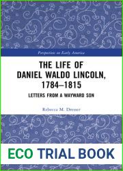 The Life of Daniel Waldo Lincoln, 1784-1815: Letters from a Wayward Son