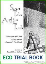 Secret Tales of the Arctic Trails: Stories of Crime and Adventure in Canada|s Far North
