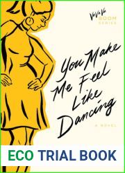 You Make Me Feel Like Dancing: A Novel (Va Va Va Boom Series)