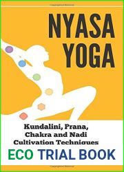 Nyasa Yoga: Kundalini, Prana, Chakra and Nadi Cultivation Techniques