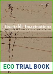 Excitable Imaginations: Eroticism and Reading in Britain, 1660-1760 (Transits: Literature, Thought and Culture, 1650-1850)