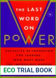 The Last Word on Power: Executive Re-Invention for Leaders Who Must Make The Impossible Happen