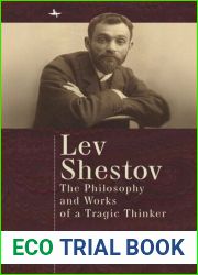 Lev Shestov: The Philosophy and Works of a Tragic Thinker