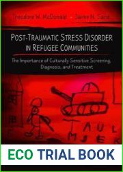 Post-Traumatic Stress Disorder in Refugee Communities: The Importance of Culturally Sensitive Screening, Diagnosis, and Treatment (Psychiatry-theory, Applications and Treatments)