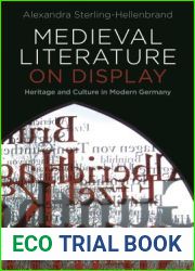 Medieval Literature on Display: Heritage and Culture in Modern Germany