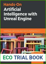 Hands-On Artificial Intelligence with Unreal Engine: Everything you want to know about Game AI using Blueprints or C++
