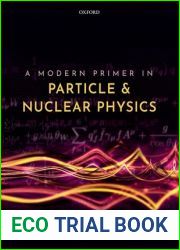 A Modern Primer in Particle and Nuclear Physics