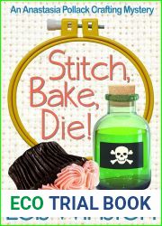 Stitch, Bake, Die! (Anastasia Pollack Crafting Mystery #10)