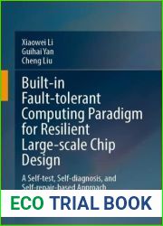 Built-in Fault-Tolerant Computing Paradigm for Resilient Large-Scale Chip Design: A Self-Test, Self-Diagnosis, and Self-Repair-Based Approach