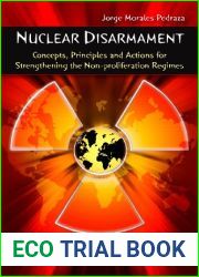 Nuclear Disarmament: Concepts, Principles and Actions for Strengthening the Non-Proliferation Regimes (Non-proliferation, Disarmament and Arms Control)
