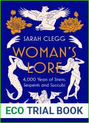 Woman|s Lore: 4,000 Years of Sirens, Serpents and Succubi