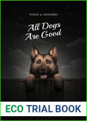 All Dogs Are Good: Poems and Memories