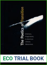 The Poetics of Transition: Emerson, Pragmatism, and American Literary Modernism (New Americanists)
