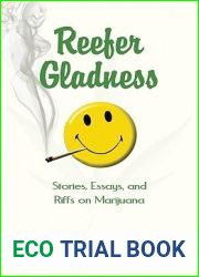 Reefer Gladness: Stories, Essays, and Riffs on Marijuana