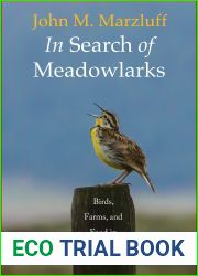 In Search of Meadowlarks: Birds, Farms, and Food in Harmony with the Land
