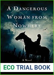 A Dangerous Woman from Nowhere: A Novel