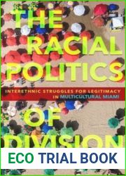 The Racial Politics of Division: Interethnic Struggles for Legitimacy in Multicultural Miami