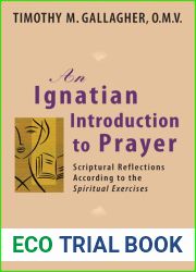 An Ignatian Introduction to Prayer: Scriptural Reflections According to the Spiritual Exercises