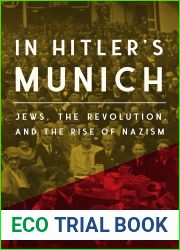 In Hitler|s Munich: Jews, the Revolution, and the Rise of Nazism