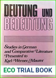 DEUTUNG UND BEDEUTUNG Studies in German and Comparative Literature Presented to Karl~Werner Maurer