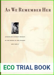 As We Remember Her: Jacqueline Kennedy Onassis in the Words of Her Family and Friends