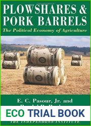 Plowshares and Pork Barrels: The Political Economy of Agriculture (Independent Studies in Political Economy) by E.C. Pasour Jr. (2005-09-01)