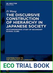 The Discursive Construction of Hierarchy in Japanese Society: An Ethnographic Study of Secondary School Clubs (Contributions to the Sociology of Language [CSL] Book 116)