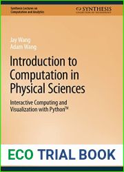 Introduction to Computation in Physical Sciences: Interactive Computing and Visualization with Python(TM) (Synthesis Lectures on Computation and Analytics)
