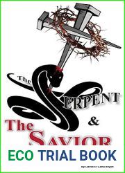 The Serpent and The Savior: A true story of occult-level spiritual warfare!