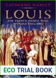 Louis: The French Prince Who Invaded England