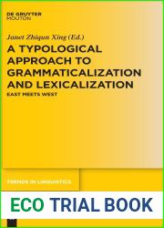 A Typological Approach to Grammaticalization and Lexicalization: East Meets West (Trends in Linguistics. Studies and Monographs [TiLSM], 327)