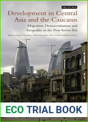 Development in Central Asia and the Caucasus: Migration, Democratisation and Inequality in the Post-Soviet Era (Library of International Relations)