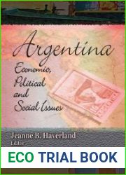 Argentina: Economic, Political and Social Issues. Jeanne B. Haverland, Editor