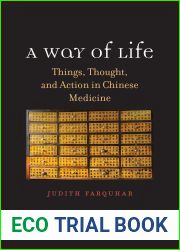 A Way of Life: Things, Thought, and Action in Chinese Medicine