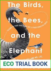 The Birds, the Bees, and the Elephant in the Room: Talking to Your Kids About Sex and Other Sensitive Topics