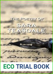 The Poetry Of Sara Teasdale: and quot;No one worth possessing can be quite possessed. and quot;