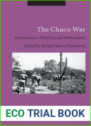 The Chaco War: Environment, Ethnicity, and Nationalism