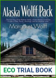 Alaska Wolff Pack: The true story of an Alaskan family, whose dreams came true in spite of fires, floods, shootings, and an airplane crash.