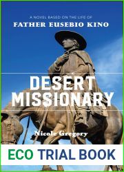 Desert Missionary: A Novel Based on the Life of Father Eusebio Kino
