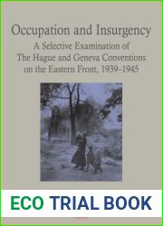 Occupation and Insurgency: A Selective Examination of the Hague and Geneva Conventions on the Eastern Front, 1939-1945