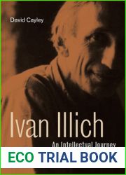 Ivan Illich: An Intellectual Journey (Ivan Illich: 21st-Century Perspectives)
