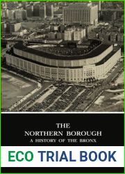 The Northern Borough: A History Of The Bronx