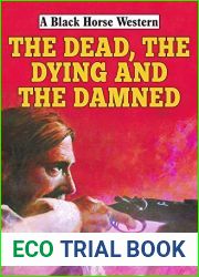 The Dead, the Dying and the Damned (Black Horse Western Book 0)
