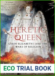 Heretic Queen: Queen Elizabeth I and the Wars of Religion