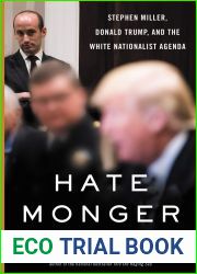 Hatemonger: Stephen Miller, Donald Trump, and the White Nationalist Agenda