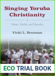 Singing Yoruba Christianity: Music, Media, and Morality (African Expressive Cultures)