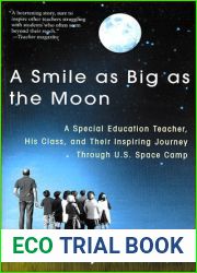 A Smile as Big as the Moon: A Special Education Teacher, His Class, and Their Inspiring Journey Through U.S. Space Camp