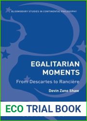 Egalitarian Moments: From Descartes to Ranciere (Bloomsbury Studies in Continental Philosophy)