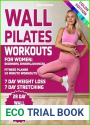 Wall Pilates Workouts for Women: 28 Day Wall Pilates Exercise Chart, 7 Day Wall Pilates Weight Loss, Stretching Exercises. 10 Minute Pilates Workouts with … 2, and Chair Yoga. Highly rated books