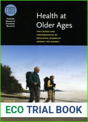 Health at Older Ages: The Causes and Consequences of Declining Disability Among the Elderly (National Bureau of Economic Research Conference Report)